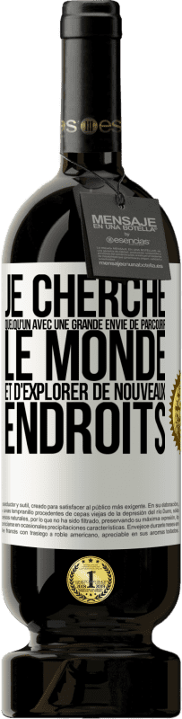 49,95 € Envoi gratuit | Vin rouge Édition Premium MBS® Réserve Je cherche quelqu'un avec une grande envie de parcourir le monde et d'explorer de nouveaux endroits Étiquette Blanche. Étiquette personnalisable Réserve 12 Mois Récolte 2016 Tempranillo