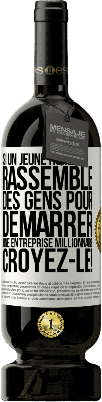 49,95 € Envoi gratuit | Vin rouge Édition Premium MBS® Réserve Si un jeune homme rassemble des gens pour démarrer une entreprise millionnaire. Croyez-le! Étiquette Blanche. Étiquette personnalisable Réserve 12 Mois Récolte 2014 Tempranillo