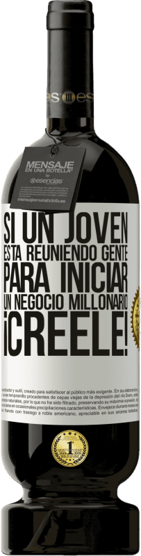 «Si un joven está reuniendo gente para iniciar un negocio millonario, ¡Créele!» Edición Premium MBS® Reserva