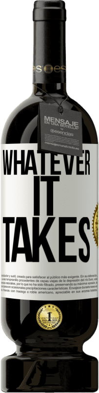 49,95 € | Vin rouge Édition Premium MBS® Réserve Whatever it takes Étiquette Blanche. Étiquette personnalisable Réserve 12 Mois Récolte 2015 Tempranillo