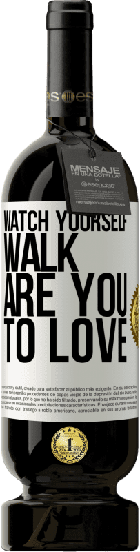 49,95 € 送料無料 | 赤ワイン プレミアム版 MBS® 予約する 自分が歩くのを見てください。愛してる？ ホワイトラベル. カスタマイズ可能なラベル 予約する 12 月 収穫 2016 Tempranillo