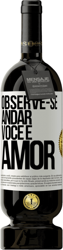 «Observe-se andar. Você é amor» Edição Premium MBS® Reserva