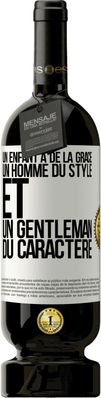 49,95 € | Vin rouge Édition Premium MBS® Réserve Un enfant a de la grâce, un homme du style et un gentleman du caractère Étiquette Blanche. Étiquette personnalisable Réserve 12 Mois Récolte 2016 Tempranillo