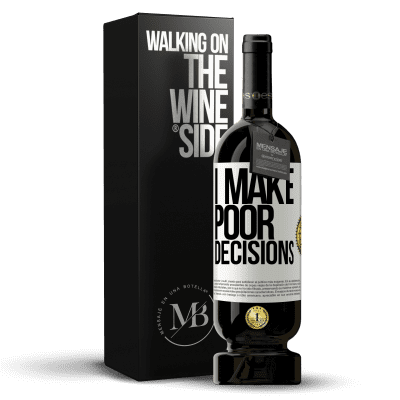 «I make poor decisions» Premium Edition MBS® Бронировать