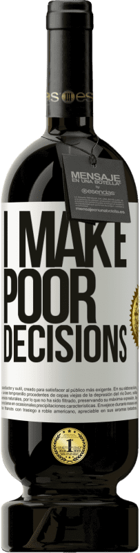 «I make poor decisions» Edición Premium MBS® Reserva