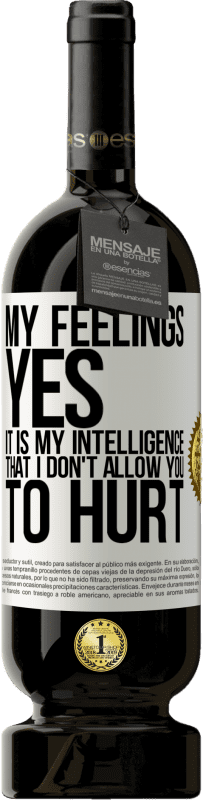 49,95 € 送料無料 | 赤ワイン プレミアム版 MBS® 予約する 私の気持ち、はい。私があなたを傷つけないことは私の知性です ホワイトラベル. カスタマイズ可能なラベル 予約する 12 月 収穫 2016 Tempranillo