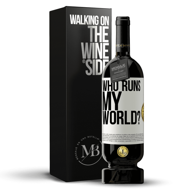 49,95 € Free Shipping | Red Wine Premium Edition MBS® Reserve who runs my world? White Label. Customizable label Reserve 12 Months Harvest 2014 Tempranillo