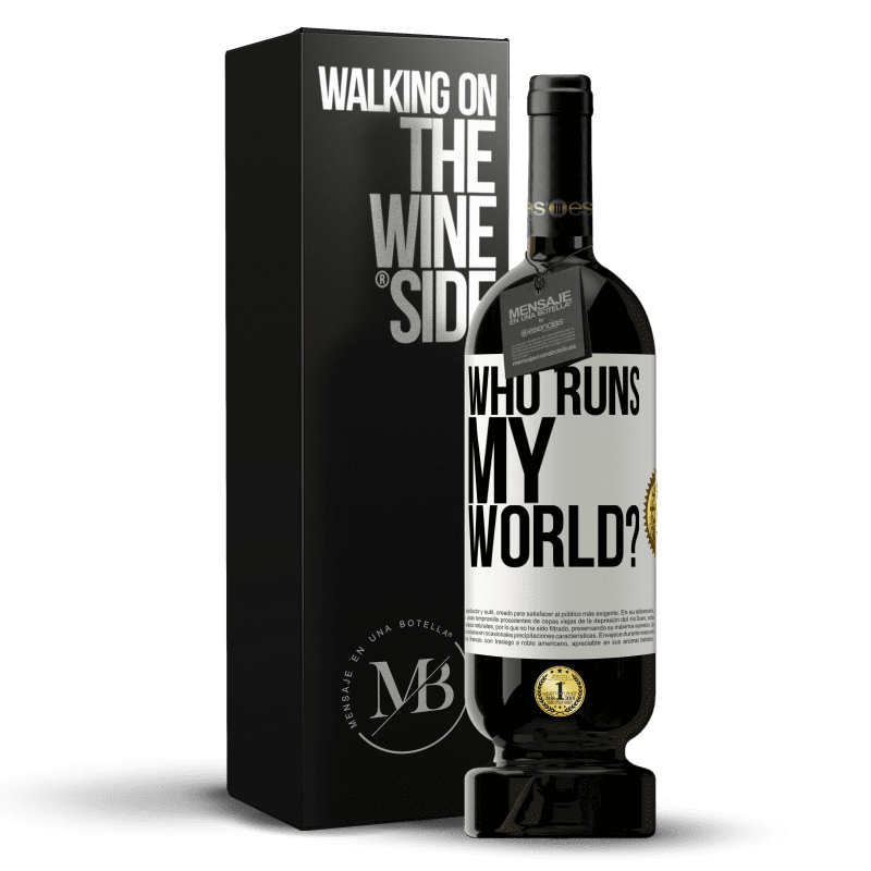 49,95 € Free Shipping | Red Wine Premium Edition MBS® Reserve who runs my world? White Label. Customizable label Reserve 12 Months Harvest 2015 Tempranillo