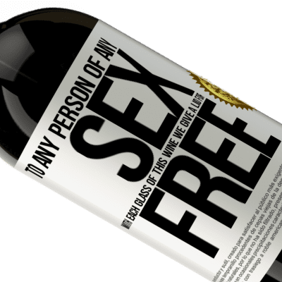 Unique & Personal Expressions. «To any person of any SEX with each glass of this wine we give a lid for FREE» Premium Edition MBS® Reserve