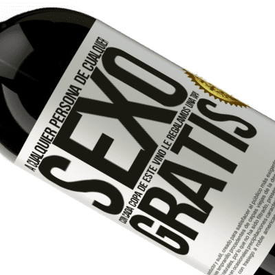 Expresiones Únicas y Personales. «A cualquier persona de cualquier SEXO con cada copa de este vino le regalamos una tapa GRATIS» Edición Premium MBS® Reserva
