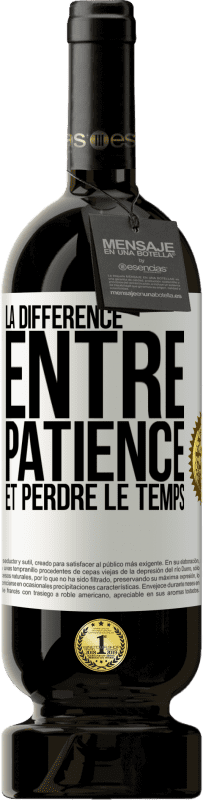 «La différence entre patience et perdre le temps» Édition Premium MBS® Réserve