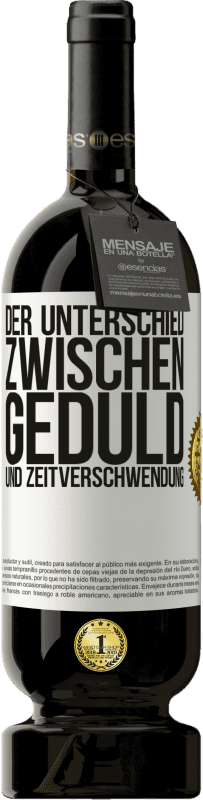 49,95 € Kostenloser Versand | Rotwein Premium Ausgabe MBS® Reserve Der Unterschied zwischen Geduld und Zeitverschwendung Weißes Etikett. Anpassbares Etikett Reserve 12 Monate Ernte 2016 Tempranillo