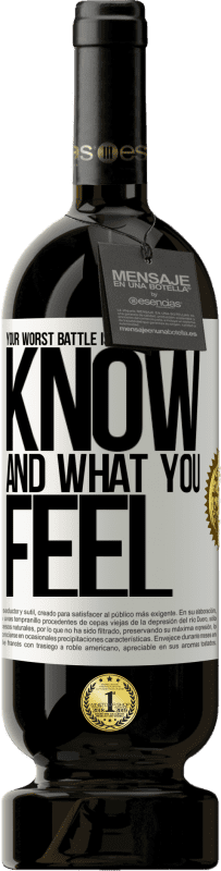 49,95 € | Red Wine Premium Edition MBS® Reserve Your worst battle is between what you know and what you feel White Label. Customizable label Reserve 12 Months Harvest 2015 Tempranillo