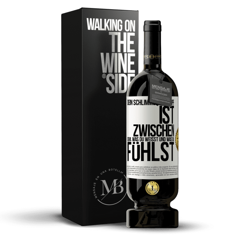 49,95 € Kostenloser Versand | Rotwein Premium Ausgabe MBS® Reserve Dein schlimmster Kampf ist zwischen dem, was du weißt und was du fühlst Weißes Etikett. Anpassbares Etikett Reserve 12 Monate Ernte 2016 Tempranillo