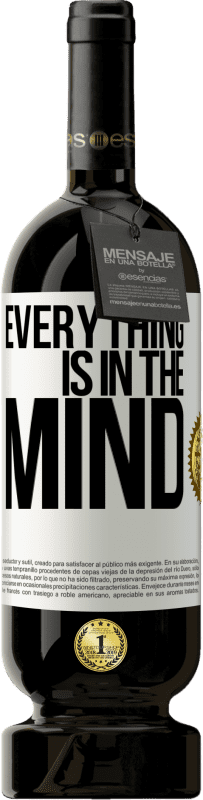49,95 € | Red Wine Premium Edition MBS® Reserve Everything is in the mind White Label. Customizable label Reserve 12 Months Harvest 2014 Tempranillo