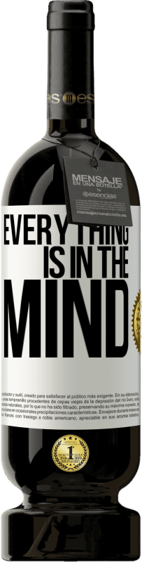 49,95 € | Red Wine Premium Edition MBS® Reserve Everything is in the mind White Label. Customizable label Reserve 12 Months Harvest 2015 Tempranillo