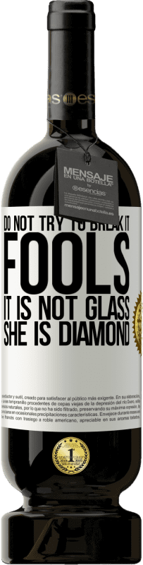 «それを壊そうとしないでください、愚か者、それはガラスではありません。彼女はダイヤモンドです» プレミアム版 MBS® 予約する