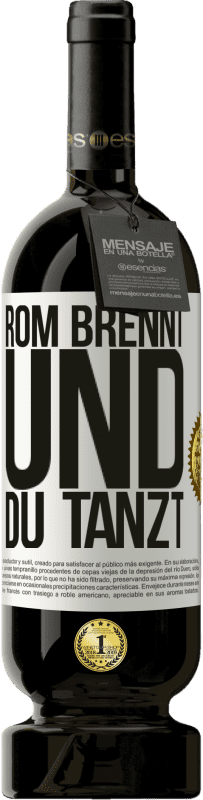 49,95 € | Rotwein Premium Ausgabe MBS® Reserve Rom brennt und du tanzt Weißes Etikett. Anpassbares Etikett Reserve 12 Monate Ernte 2016 Tempranillo