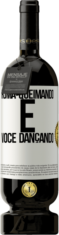 49,95 € | Vinho tinto Edição Premium MBS® Reserva Roma queimando e você dançando Etiqueta Branca. Etiqueta personalizável Reserva 12 Meses Colheita 2015 Tempranillo