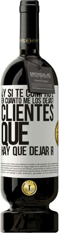 49,95 € | Vino Tinto Edición Premium MBS® Reserva ¿Y si te compro 2 en cuánto me los dejas? Clientes que hay que dejar ir Etiqueta Blanca. Etiqueta personalizable Reserva 12 Meses Cosecha 2016 Tempranillo
