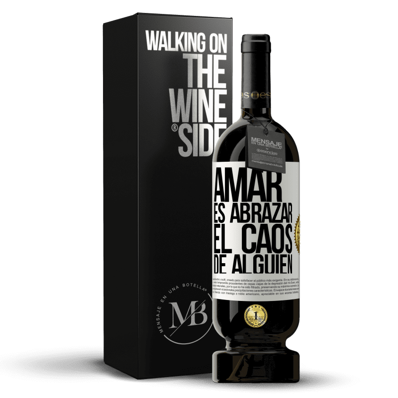 49,95 € Envío gratis | Vino Tinto Edición Premium MBS® Reserva Amar es abrazar el caos de alguien Etiqueta Blanca. Etiqueta personalizable Reserva 12 Meses Cosecha 2015 Tempranillo