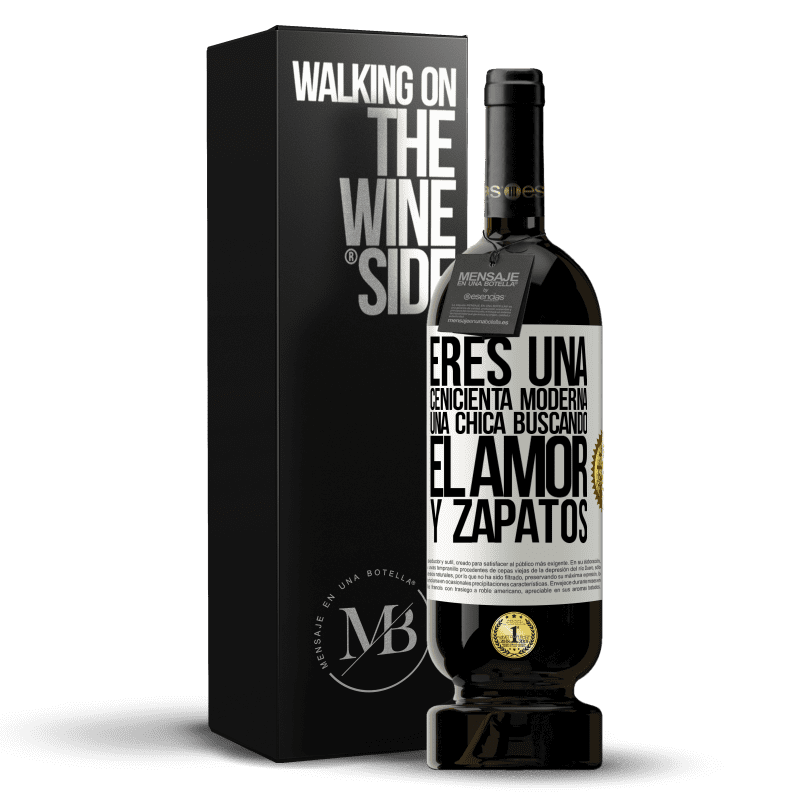 49,95 € Envío gratis | Vino Tinto Edición Premium MBS® Reserva Eres una cenicienta moderna, una chica buscando el amor y zapatos Etiqueta Blanca. Etiqueta personalizable Reserva 12 Meses Cosecha 2016 Tempranillo