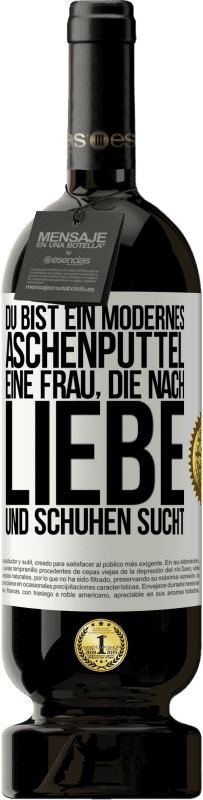 49,95 € Kostenloser Versand | Rotwein Premium Ausgabe MBS® Reserve Du bist ein modernes Aschenputtel, eine Frau, die nach Liebe und Schuhen sucht Weißes Etikett. Anpassbares Etikett Reserve 12 Monate Ernte 2014 Tempranillo