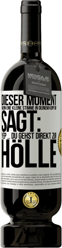 «Dieser Moment wenn eine kleine Stimme in deinem Kopf dir sagt: Yep ... du gehst direkt zur Hölle» Premium Ausgabe MBS® Reserve