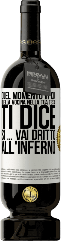 49,95 € Spedizione Gratuita | Vino rosso Edizione Premium MBS® Riserva Quel momento in cui quella vocina nella tua testa ti dice Sì ... vai dritto all'inferno Etichetta Bianca. Etichetta personalizzabile Riserva 12 Mesi Raccogliere 2016 Tempranillo