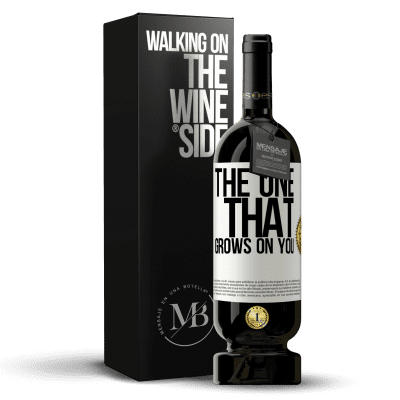 «The one that grows on you» Edición Premium MBS® Reserva