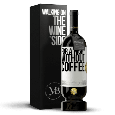 «For a night without coffee» Premium Edition MBS® Reserve