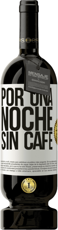 «Por una noche sin café» Edición Premium MBS® Reserva