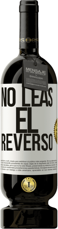 49,95 € | Vino Tinto Edición Premium MBS® Reserva No leas el reverso Etiqueta Blanca. Etiqueta personalizable Reserva 12 Meses Cosecha 2016 Tempranillo