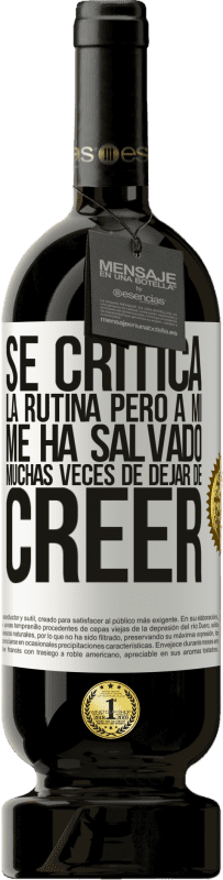 «Se critica la rutina, pero a mí me ha salvado muchas veces de dejar de creer» Edición Premium MBS® Reserva