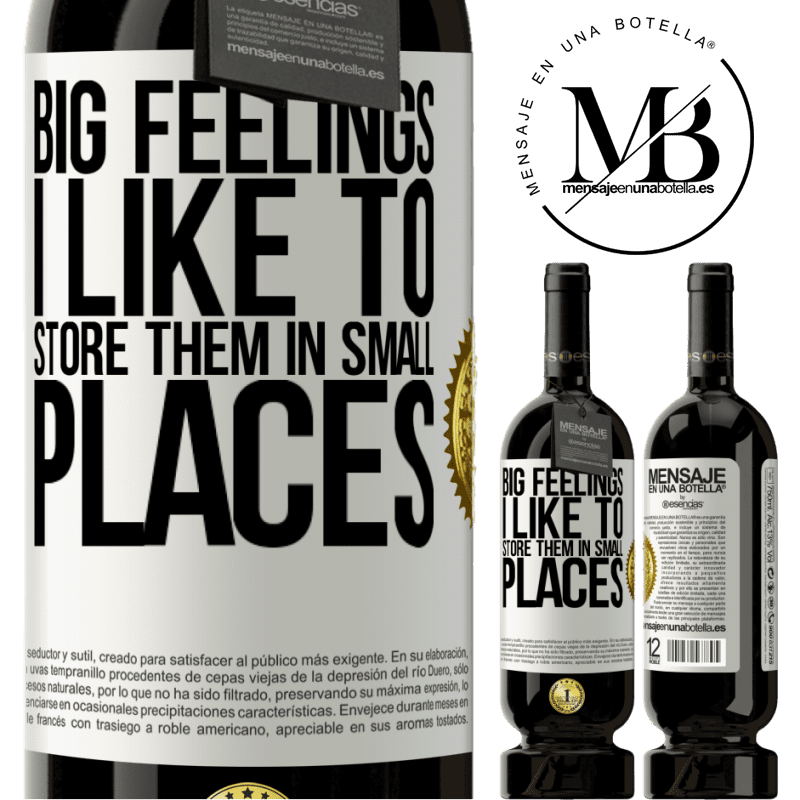 29,95 € Free Shipping | Red Wine Premium Edition MBS® Reserva Big feelings I like to store them in small places White Label. Customizable label Reserva 12 Months Harvest 2014 Tempranillo