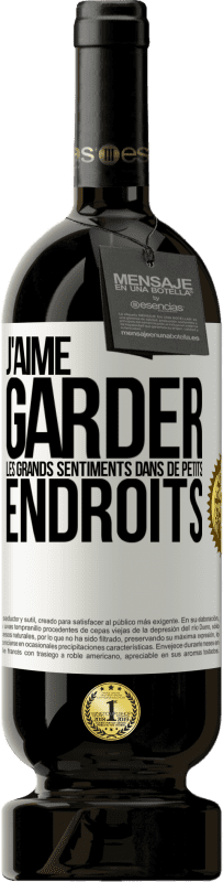 «J'aime garder les grands sentiments dans de petits endroits» Édition Premium MBS® Réserve