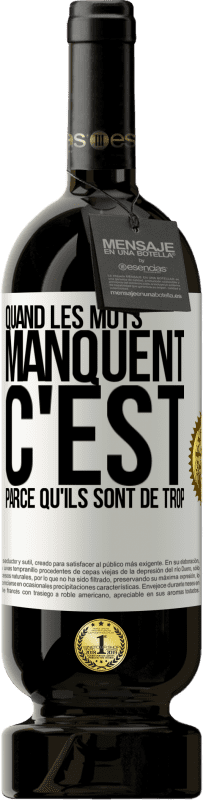 49,95 € | Vin rouge Édition Premium MBS® Réserve Quand les mots manquent c'est parce qu'ils sont de trop Étiquette Blanche. Étiquette personnalisable Réserve 12 Mois Récolte 2015 Tempranillo