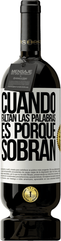 49,95 € | Vino Tinto Edición Premium MBS® Reserva Cuando faltan las palabras, es porque sobran Etiqueta Blanca. Etiqueta personalizable Reserva 12 Meses Cosecha 2016 Tempranillo