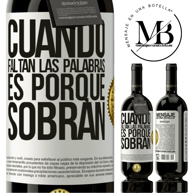 49,95 € Envío gratis | Vino Tinto Edición Premium MBS® Reserva Cuando faltan las palabras, es porque sobran Etiqueta Blanca. Etiqueta personalizable Reserva 12 Meses Cosecha 2016 Tempranillo