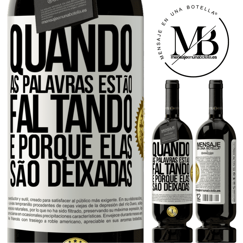 49,95 € Envio grátis | Vinho tinto Edição Premium MBS® Reserva Quando as palavras estão faltando, é porque elas são deixadas Etiqueta Branca. Etiqueta personalizável Reserva 12 Meses Colheita 2014 Tempranillo