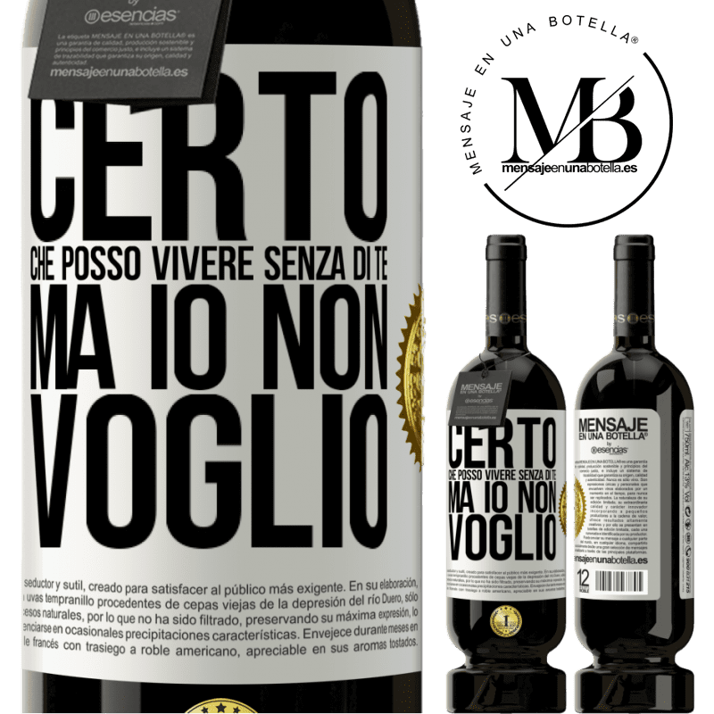 49,95 € Spedizione Gratuita | Vino rosso Edizione Premium MBS® Riserva Certo che posso vivere senza di te. Ma io non voglio Etichetta Bianca. Etichetta personalizzabile Riserva 12 Mesi Raccogliere 2014 Tempranillo