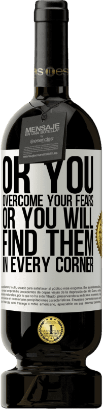 «Or you overcome your fears, or you will find them in every corner» Premium Edition MBS® Reserve