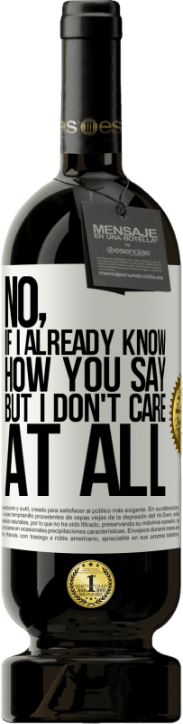 «No, if I already know how you say, but I don't care at all» Premium Edition MBS® Reserve