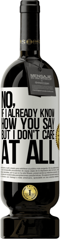 49,95 € Free Shipping | Red Wine Premium Edition MBS® Reserve No, if I already know how you say, but I don't care at all White Label. Customizable label Reserve 12 Months Harvest 2016 Tempranillo