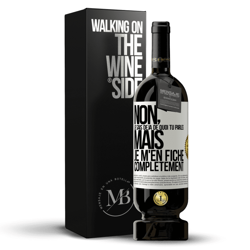49,95 € Envoi gratuit | Vin rouge Édition Premium MBS® Réserve Non, je sais déjà de quoi tu parles, mais je m'en fiche complètement Étiquette Blanche. Étiquette personnalisable Réserve 12 Mois Récolte 2015 Tempranillo
