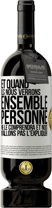 49,95 € Envoi gratuit | Vin rouge Édition Premium MBS® Réserve Et quand ils nous verrons ensemble, personne ne le comprendra et nous n'allons pas l'expliquer Étiquette Blanche. Étiquette personnalisable Réserve 12 Mois Récolte 2014 Tempranillo