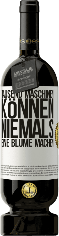 «Tausend Maschinen können niemals eine Blume machen» Premium Ausgabe MBS® Reserve