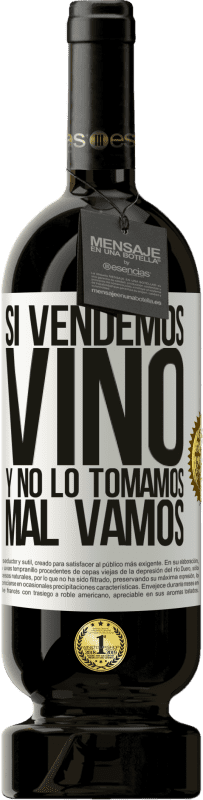 49,95 € | Vino Tinto Edición Premium MBS® Reserva Si vendemos vino, y no lo tomamos, mal vamos Etiqueta Blanca. Etiqueta personalizable Reserva 12 Meses Cosecha 2014 Tempranillo