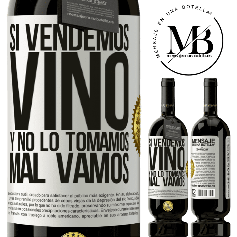 39,95 € Envoi gratuit | Vin rouge Édition Premium MBS® Reserva Si nous vendons du vin et que nous ne le buvons pas, nous allons mal Étiquette Blanche. Étiquette personnalisable Reserva 12 Mois Récolte 2015 Tempranillo