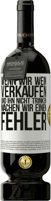 49,95 € Kostenloser Versand | Rotwein Premium Ausgabe MBS® Reserve Wenn wir Wein verkaufen und ihn nicht trinken, machen wir einen Fehler Weißes Etikett. Anpassbares Etikett Reserve 12 Monate Ernte 2014 Tempranillo